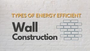 A photo of a white brick wall background with lettering over top that says Types of Energy Efficient Wall Constructions