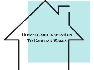 Graphic of an outline of a house with the caption "How to Add Insulation to Existing Walls"