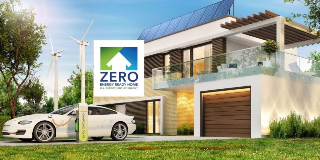 a picture of a modern home with solar panels, an electric car charger out front, and wind turbines in the back with the Zero Energy Ready Home DOE logo over top in the middle.