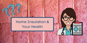 Cartoon doctor with a clipboard on a background of pink insulation with the caption "Home Insulation & Your Health"