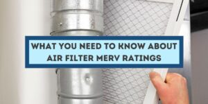 hand removing an HVAC air filter with the caption "What You Need to Know About Air Filter MERV Ratings.