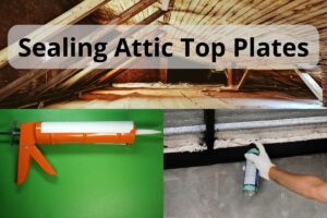 A picture of an attic space with the words, "Sealing Attic Top Plates" overlain. Beneath this main image are two images, one of a caulk gun, the other of a spray foam can. being used to seal a gap in an attic top plate.