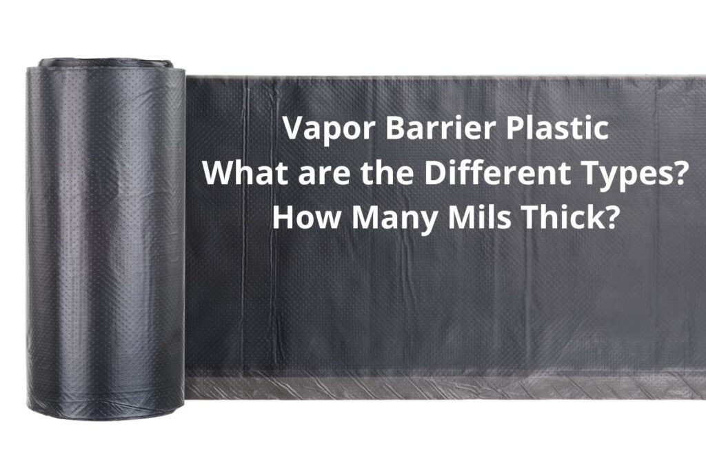 A partially unrolled vapor barrier with the words, "Vapor Barrier Plastic What are the Different Types? How Many Mils Thick?" overlain.