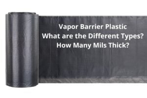 A partially unrolled vapor barrier with the words, "Vapor Barrier Plastic What are the Different Types? How Many Mils Thick?" overlain.