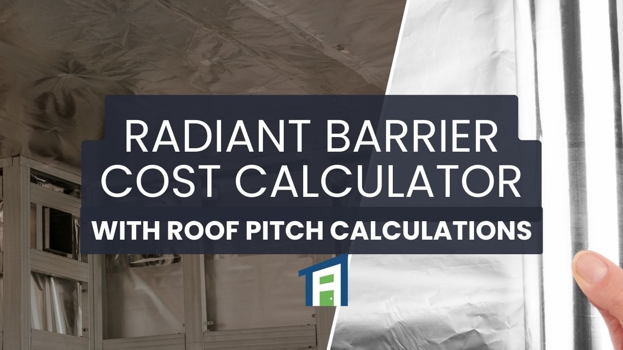 a home with a radiant barrier installed and the words Radiant Barrier Cost Calculator written in the middle as the title